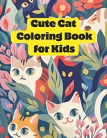 Cute Cat Coloring Book for Kids: Color & Discover the World of Whimsical Kitties B0CPVKGGLV Book Cover