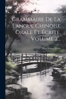 Grammaire de la Langue Chinoise Orale Et �crite, Volume 2... 1021770132 Book Cover