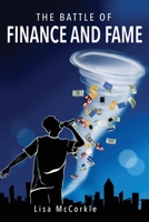 The Battle of Finance and Fame: A Financial Novel and Guide for Teenagers 1736445103 Book Cover