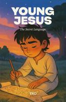 Young Jesus: The Secret Language (The Young Jesus Chronicles) B0FJ6WKS7V Book Cover