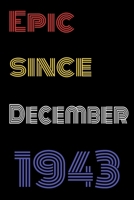 Epic Since December 1943 Notebook Birthday Gift For Women/Men/Boss/Coworkers/Colleagues/Students/Friends.: Lined Notebook / Journal Gift, 120 Pages, 6x9, Soft Cover, Matte Finish 167376116X Book Cover