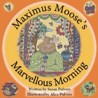 Maximus Moose's Marvellous Morning 0648891712 Book Cover