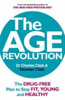 The Age Revolution: The drug-free plan to stay fit, young and healthy 0091935474 Book Cover