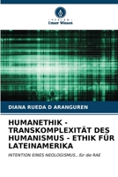 Humanethik - Transkomplexität Des Humanismus - Ethik Für Lateinamerika (German Edition) 6206669424 Book Cover