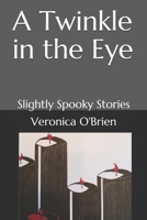 A Twinkle in the Eye: Slightly Spooky Stories B08M886JRJ Book Cover