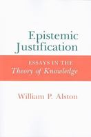 Epistemic Justification: Essays in the Theory of Knowledge 080149544X Book Cover