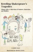 Retelling Shakespeare's Tragedies: Along with a Collection of Sonnets, Quatrains, and Riddles 1985345374 Book Cover