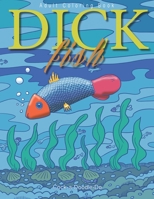 Dick fish: The most funny book for grown ups about penis fishes swimming around the pleasure ocean 1652297952 Book Cover