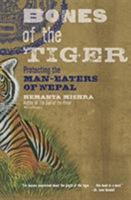 Bones of the Tiger: Protecting the Man-Eaters of Nepal 1599214911 Book Cover