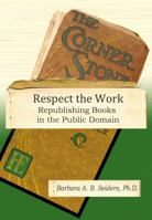 Respect the Work: Republishing Books in the Public Domain 0985665351 Book Cover