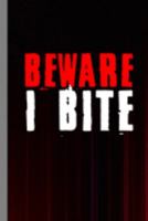 Beware I Bite: Haunted Vampire Halloween Party Scary Hallows Eve All Saint's Day Celebration Gift For Celebrant And Trick Or Treat (6"x9") Dot Grid Notebook To Write In 1691344125 Book Cover