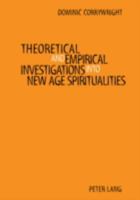 Theoretical And Empirical Investigations Into New Age Spiritualities 3039100246 Book Cover