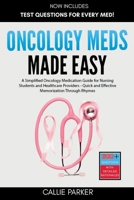 Oncology Meds Made Easy: A Simplified Oncology Medication Guide for Nursing Students and Healthcare Providers - Quick and Effective Memorization Through Rhymes B0DSG6N98P Book Cover
