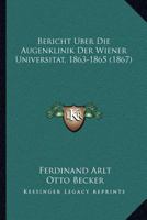 Bericht Uber Die Augenklinik Der Wiener Universitat, 1863-1865 (1867) 1161024794 Book Cover