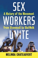 Sex Workers Unite: A History of the Movement from Stonewall to SlutWalk 0807061395 Book Cover