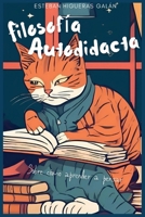 Filoofía Autodidacta: Sobre cómo aprender a pensar (Spanish Edition) B0DZ2VFBD7 Book Cover