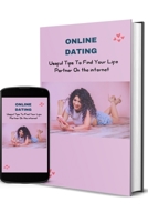 Online Dating: Useful Tips To Find Your Life Partner On the Internet B0BJYSNHZD Book Cover