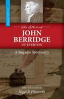 The Letters of John Berridge of Everton: A Singular Spirituality 1894400623 Book Cover