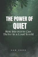 The Power of Quiet: How Introverts Can Thrive in a Loud World B0C1J7FVZD Book Cover