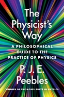 The Physicist’s Way: A Philosophical Guide to the Practice of Physics 0691289832 Book Cover