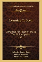 Learning To Spell: A Manual For Teachers Using The Aldine Speller 1437030424 Book Cover