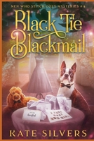 Black Tie Blackmail (Men Who Stitch Mysteries) B0DTF22Z18 Book Cover
