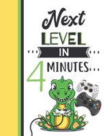 Next Level In 4 Minutes: Dinosaur Gifts For Boys And Girls Age 4 Years Old - Dino Playing Video Games Sketchbook Sketchpad Activity Book For Kids To Draw And Sketch In 170604917X Book Cover