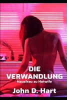 Die Verwandlung: Hausfrau zu Hotwife (German Edition) 1692250868 Book Cover