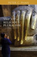 The Joy of Religious Pluralism: A Personal Journey 1626982252 Book Cover