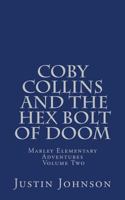 Coby Collins and the Hex Bolt of Doom: Marley Elementary Adventures Volume Two 1499754892 Book Cover