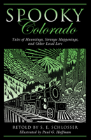 Spooky Colorado: Tales of Hauntings, Strange Happenings, and Other Local Lore 0762764104 Book Cover