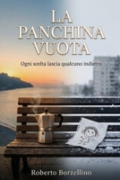 La panchina vuota: Ogni scelta lascia qualcuno indietro (Italian Edition) B0GW3342DH Book Cover