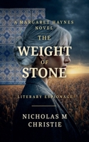The Weight of Stone (A Margaret Haynes Novel) B0G5X3DXJS Book Cover