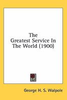 The Greatest Service in the World 0548742030 Book Cover