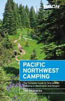 Moon Pacific Northwest Camping: The Complete Guide to Tent and RV Camping in Washington and Oregon (Moon Outdoors) 1640498680 Book Cover