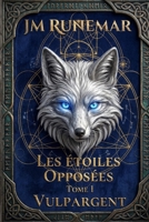 LES ETOILES OPPOSEES: VULPARGENT (French Edition) B0GTHGVSRK Book Cover
