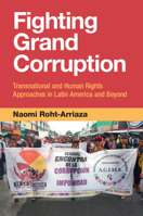 Fighting Grand Corruption: Transnational and Human Rights Approaches in Latin America and Beyond 1009550616 Book Cover