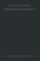 Physikalisches Praktikum: Eine Sammlung Von Ubungsaufgaben Fur Die Physikalischen Ubungen an Universitaten Und Hochschulen Aller Gattungen 3663009173 Book Cover