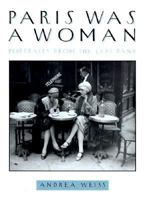 Paris Was a Woman: Portraits from the Left Bank 0062513133 Book Cover