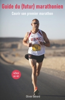 Guide du (futur) marathonien: Conseils, Entraînements, Nutrition (French Edition) 171811804X Book Cover