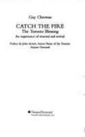 Catch the Fire: The Toronto Blessing an Experience of Renewal and Revival 0006380433 Book Cover