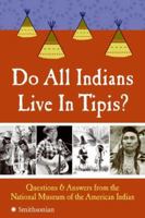 Do All Indians Live in Tipis?: Questions and Answers from the National Museum of the American Indian 006115301X Book Cover