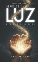 SERES DEL LUZ: El Infinito despertar (Spanish Edition) B0FH1PWMLV Book Cover