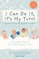 I Can Do It, It’s My Turn!Rhymes to Play and Rhymes to Learn: 3- 6 MONTHS: Everyday Skills The Montessori Way B0F3DD6TCW Book Cover