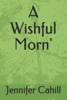 A Wishful Morn' B08NDT4GZG Book Cover