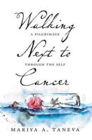 Walking Next to Cancer: A Pilgrimage Through the Self 1525534165 Book Cover