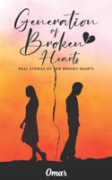 Generation of Broken Hearts: Real Stories of few Broken Hearts 9356284016 Book Cover