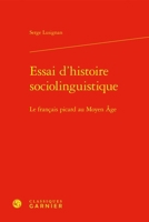 Essai d'Histoire Sociolinguistique: Le Francais Picard Au Moyen Age 240617610X Book Cover