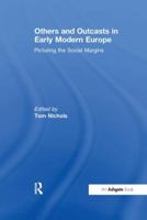 Others and Outcasts in Early Modern Europe: Picturing the Social Margins 1138254053 Book Cover