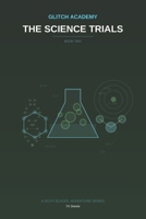 Glitch Academy: The Science Trials: Book 2 B0GYXR1HX7 Book Cover